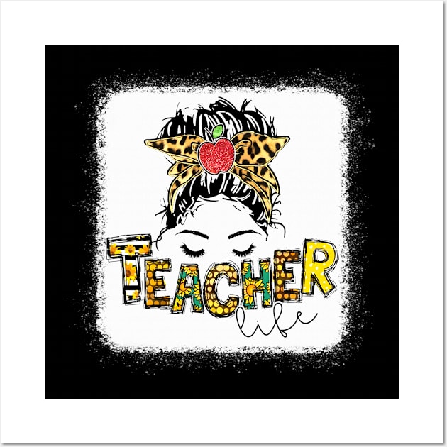 Teacher Life Messy Bun - Teacher Life Leopard Wall Art by Wonder man 